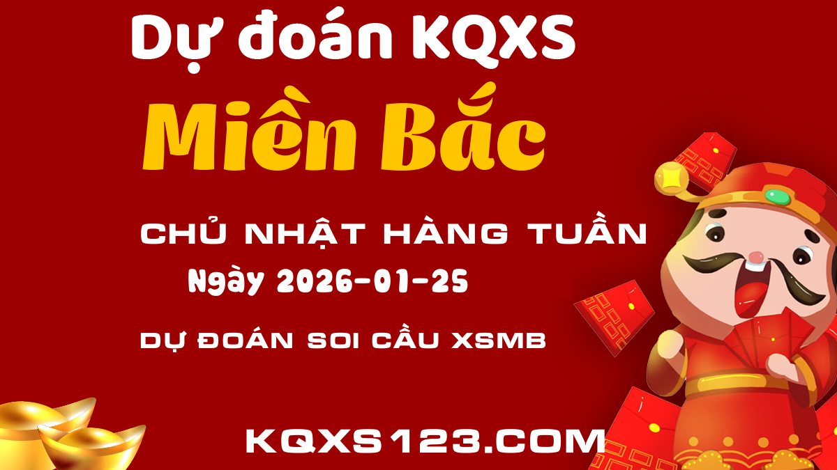 Soi cầu XSMB ngày 25/01/2026 - Dự đoán kết quả xổ số Xổ số Miền Bắc hôm nay