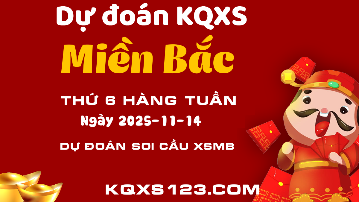 Soi cầu Xổ số Miền Bắc ngày 14/11/2025 - Dự đoán xổ số XSMB chuẩn xác