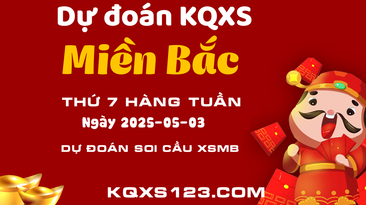 Soi cầu Xổ số Miền Bắc ngày 03/05/2025 - Dự đoán xổ số XSMB chuẩn xác