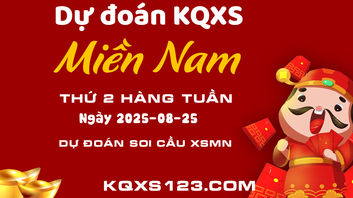 Soi Cầu XSMN ngày 25/08/2025 - Dự đoán kết quả xổ số Xổ số Miền Nam hôm nay