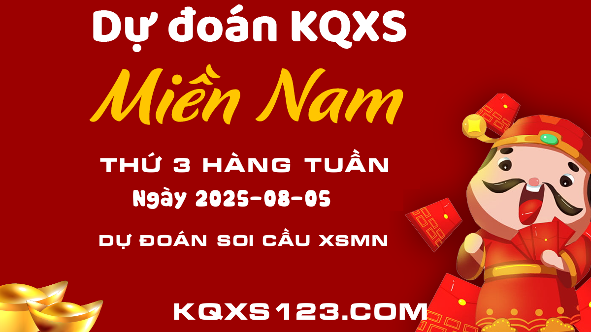 Soi cầu XSMN hôm nay 05/08 - Dự đoán kết quả xổ số Xổ số Miền Nam chính xác